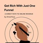 Get Rich With Just One Funnel