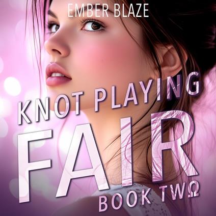 Knot Playing Fair: Book Two
