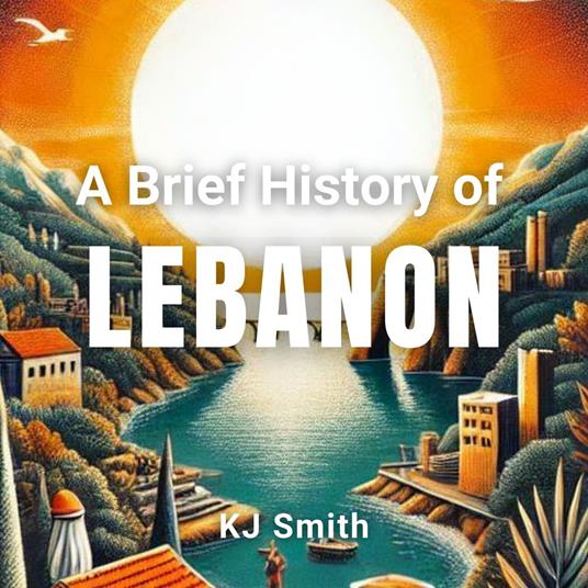 Brief History of Lebanon, A