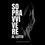 Sopravvivere al Lutto