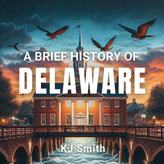 Brief History of Delaware, A