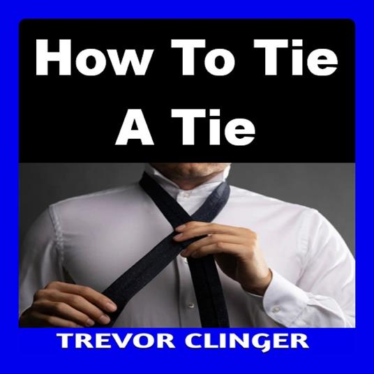 How To Tie A Tie