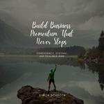 Build Business Momentum That Never Stops