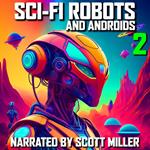 Sci-Fi Robots and Androids 2 - 9 Science Fiction Short Stories by Philip K. Dick, Michael Shaara, EE 