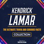 Kendrick Lamar - The Ultimate Trivia And Curious Facts Collection