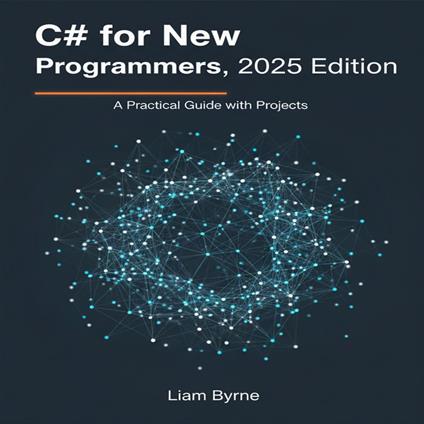 C# for New Programmers, 2025 Edition