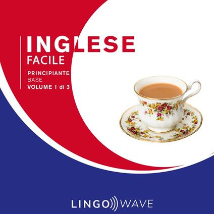 Inglese Facile - Principiante base - Volume 1 di 3