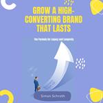 Grow a High-Converting Brand That Last