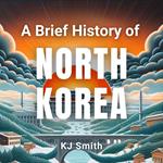 Brief History of North Korea, A