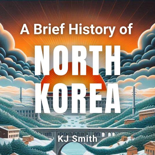 Brief History of North Korea, A