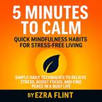 5 Minutes to Calm: Quick Mindfulness Habits for Stress-Free Living