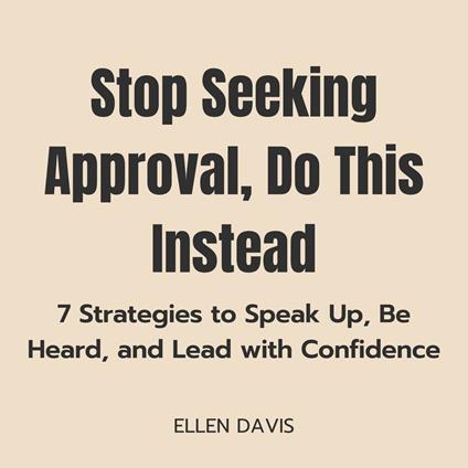 Stop Seeking Approval, Do This Instead