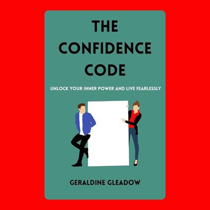Confidence Code, The: Unlock Your Inner Power and Live Fearlessly