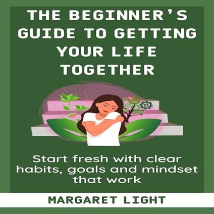 Beginner’s Guide to Getting Your Life Together, The