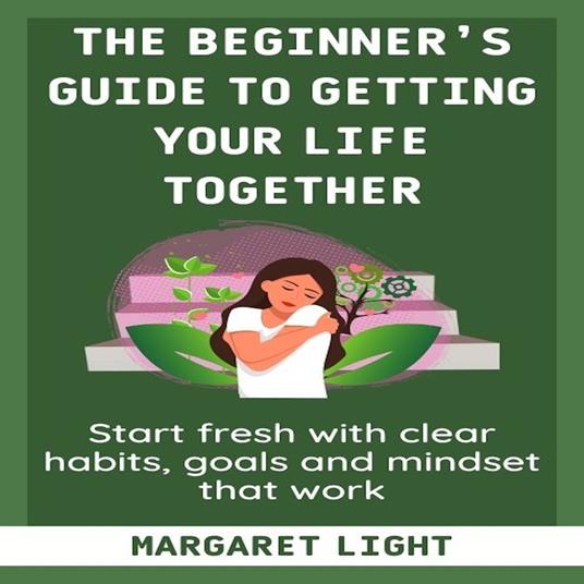 Beginner’s Guide to Getting Your Life Together, The