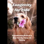 Longevity for Fido: Groundbreaking Research to Keep Your Dog Young and Thriving