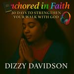 Anchored in Faith: 30 Days to Strengthen Your Walk with God