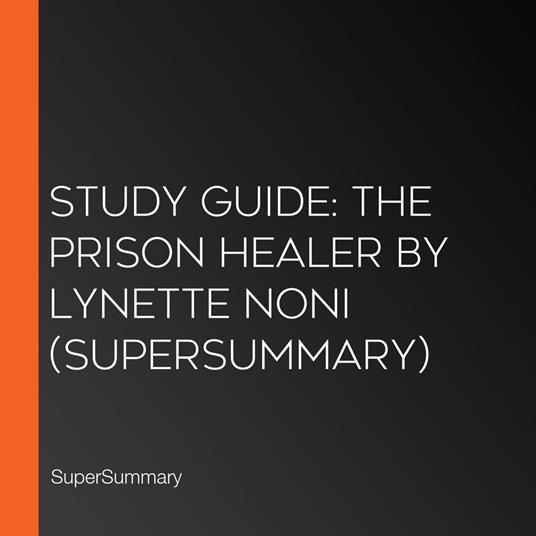 Study Guide: The Prison Healer by Lynette Noni (SuperSummary)