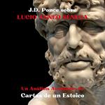 J.D. Ponce sobre Lucio Anneo Séneca: Un Análisis Académico de Cartas de un Estoico