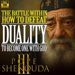 Battle Within, The: How to Defeat Duality, Hypocrisy, and Fear to Become One with God