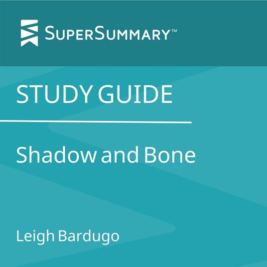 Study Guide: Shadow and Bone by Leigh Bardugo (SuperSummary)