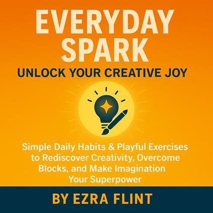 Everyday Spark: Unlock Your Creative Joy