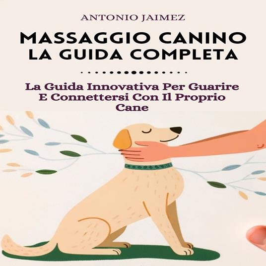 Massaggio Canino, La Guida Completa
