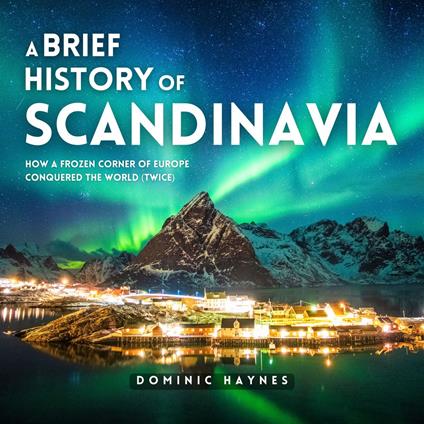 Brief History of Scandinavia, A