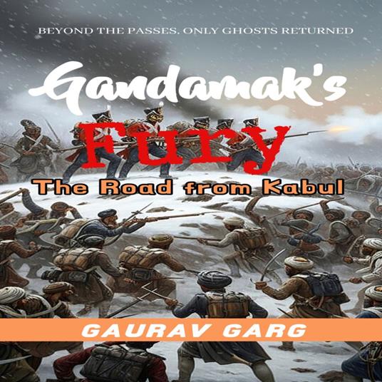 Gandamak's Fury: The Road from Kabul