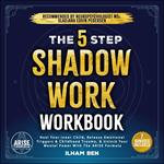 5 Step Shadow Work Workbook, The