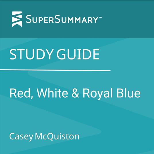 Study Guide: Red, White, and Royal Blue by Casey McQuiston