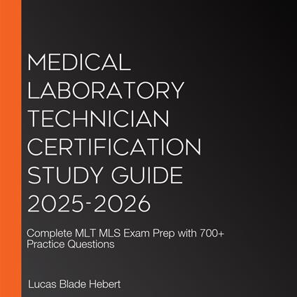 Medical Laboratory Technician Certification Study Guide 2025-2026