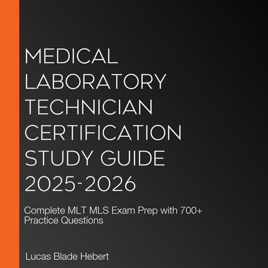 Medical Laboratory Technician Certification Study Guide 2025-2026