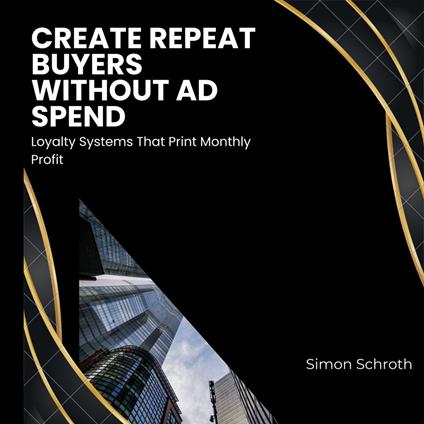 Create Repeat Buyers Without Ad Spend