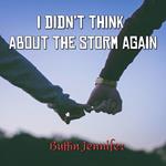 I didn’t think about the storm again