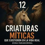 12 Criaturas Míticas Que Existieron En La Vida Real
