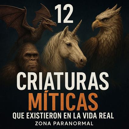 12 Criaturas Míticas Que Existieron En La Vida Real