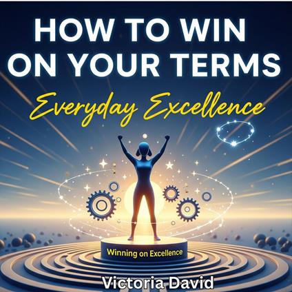How to Win on Your Terms