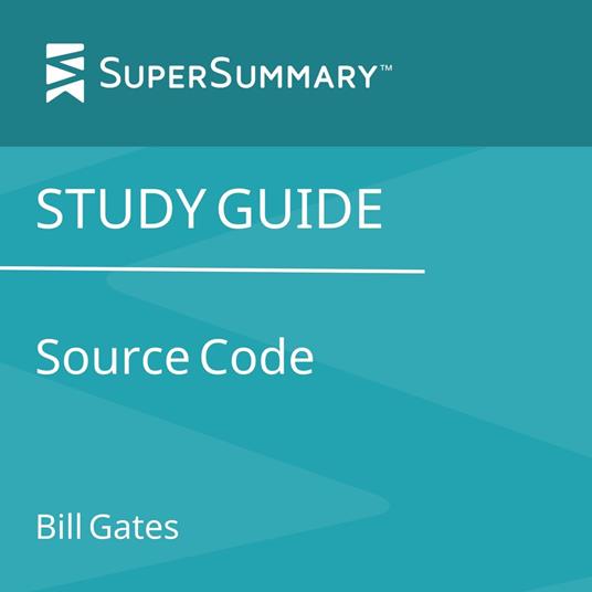 Study Guide: Source Code by Bill Gates (SuperSummary)