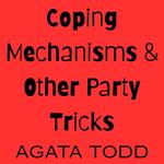 Coping Mechanisms & Other Party Tricks