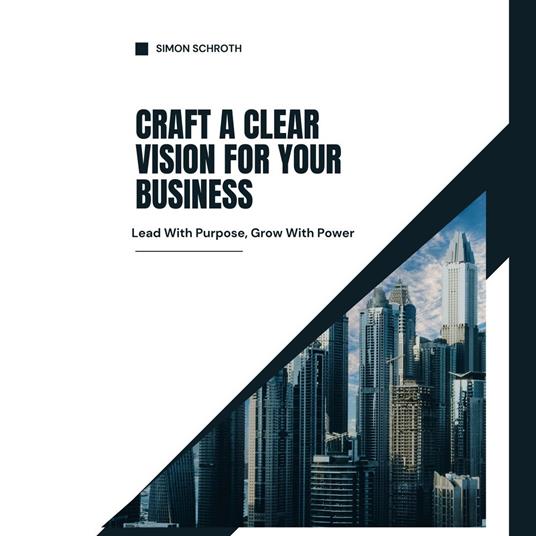Craft a Clear Vision for Your Business