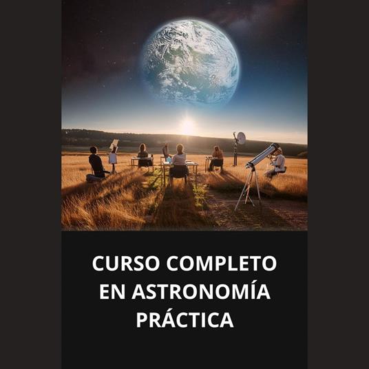 CURSO COMPLETO EN ASTRONOMÍA PRÁCTICA