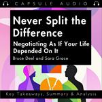 Never Split the Difference: Negotiating As If Your Life Depended On It by Chris Voss