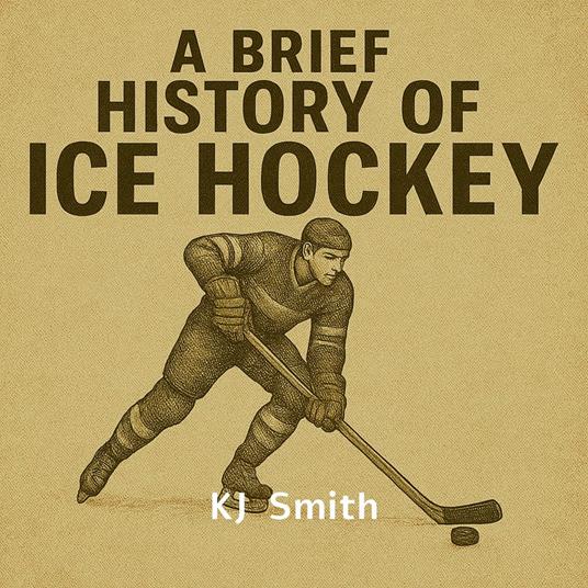 Brief History of Ice Hockey, A