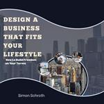 Design a Business That Fits Your Lifestyle