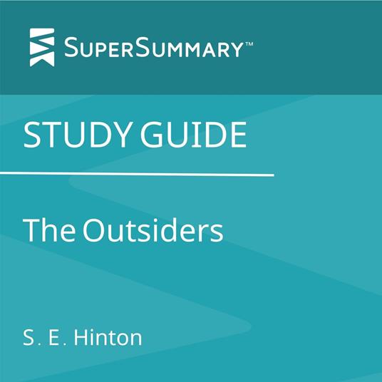 Study Guide: The Outsiders by S. E. Hinton (SuperSummary)