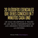 20 Filósofos Esenciales Que Debes Conocer En 7 Minutos Cada Uno