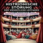 Histrionische Störung, der wesentliche Leitfaden
