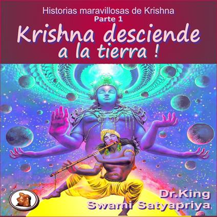 Historias maravillosas de Krishna Parte 1 : Krishna desciende a la tierra !