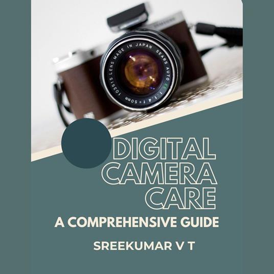 Digital Camera Care: A Comprehensive Guide